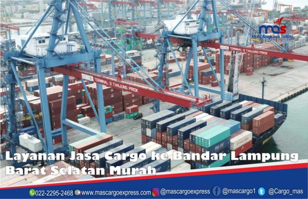 Layanan Jasa Cargo ke Bandar Lampung Barat Selatan Murah